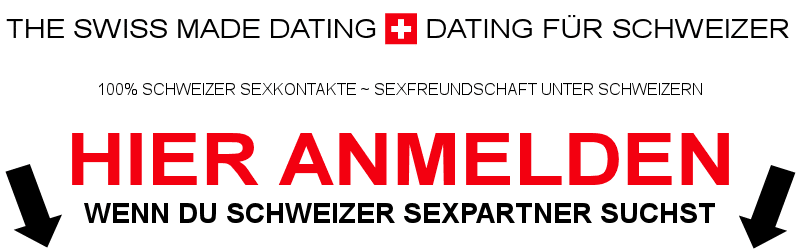 Beim Schweizer Sex Dating anmelden.